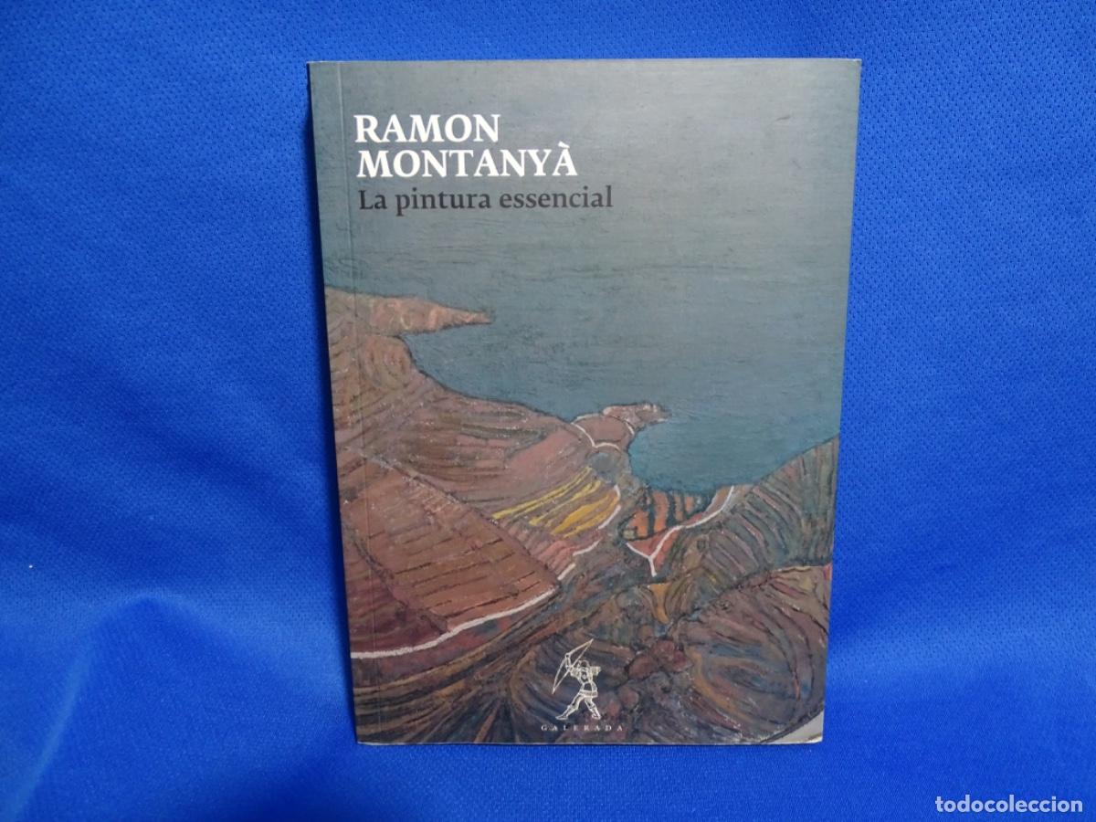 Second hand books: RAMON MONTANYA. LA PINTURA ESSENCIAL. GALERADA. 286 PAG.