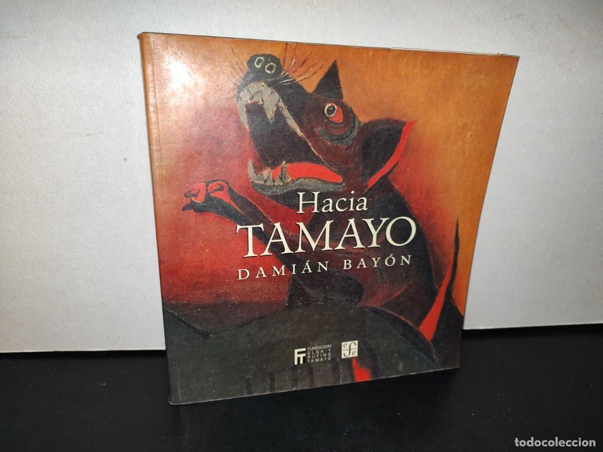 Libri di seconda mano: 186- HACIA TAMAYO - DAMI&Aacute;N BAY&Oacute;N - FONDO DE CULTURA ECON&Oacute;MICA - PRIMERA REIMPRESI&Oacute;N 1996