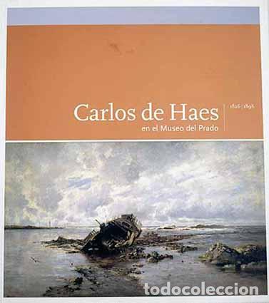 Libros de segunda mano: Carlos de Haes (1826-1898) en el Museo del Prado. Cat&aacute;logo razonado. - GUTI&Eacute;RREZ M&Aacute;RQUEZ, Ana.-