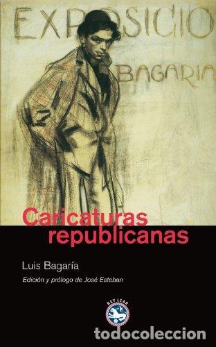 Gebrauchte B&uuml;cher: Caricaturas republicanas. - BAGAR&Iacute;A, Luis.-
