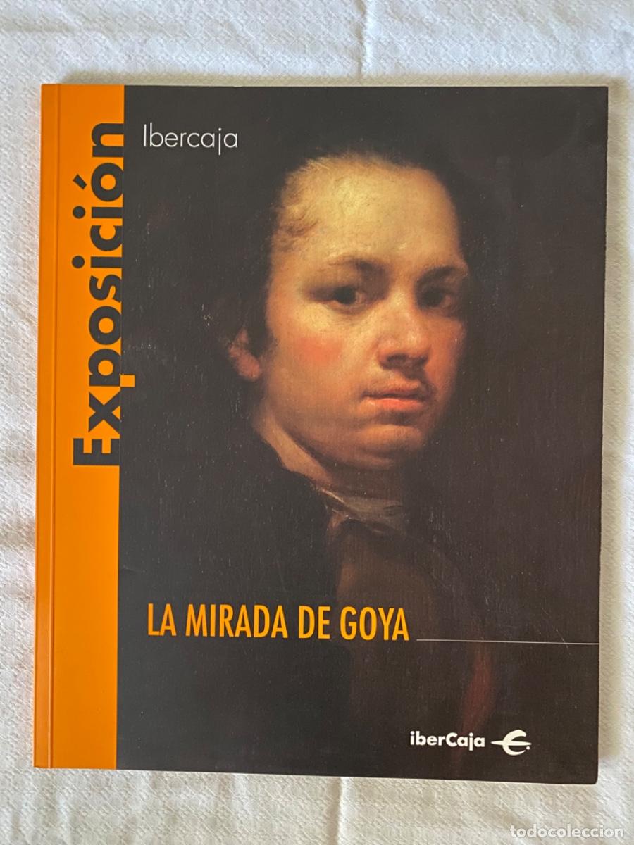 Libros de segunda mano: LIBRO EXPOSICION LA MIRADA DE GOYA - Foto 1