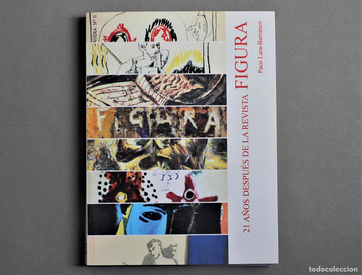 Livres d'occasion: REVISTA FIGURA, 21 A&Ntilde;OS DESPU&Eacute;S//PACO LARA BARRANCO//FUNDACI&Oacute;N EL MONTE//SEVILLA,2008