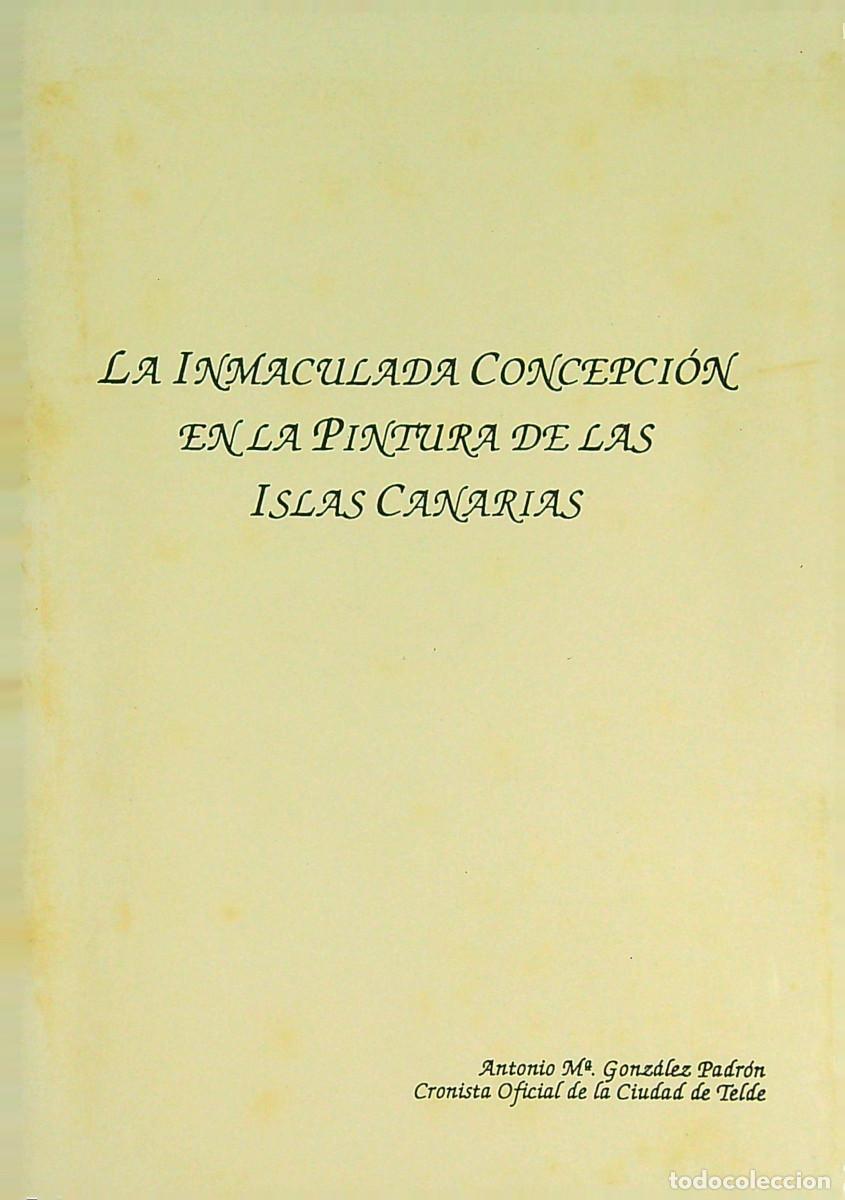 Libros de segunda mano: LA INMACULADA CONCEPCI&Oacute;N EN LA PINTURA DE LAS ISLAS CANARIAS - 1990 - ANTONIO M&ordf; GONZ&Aacute;LEZ PADR&Oacute;N