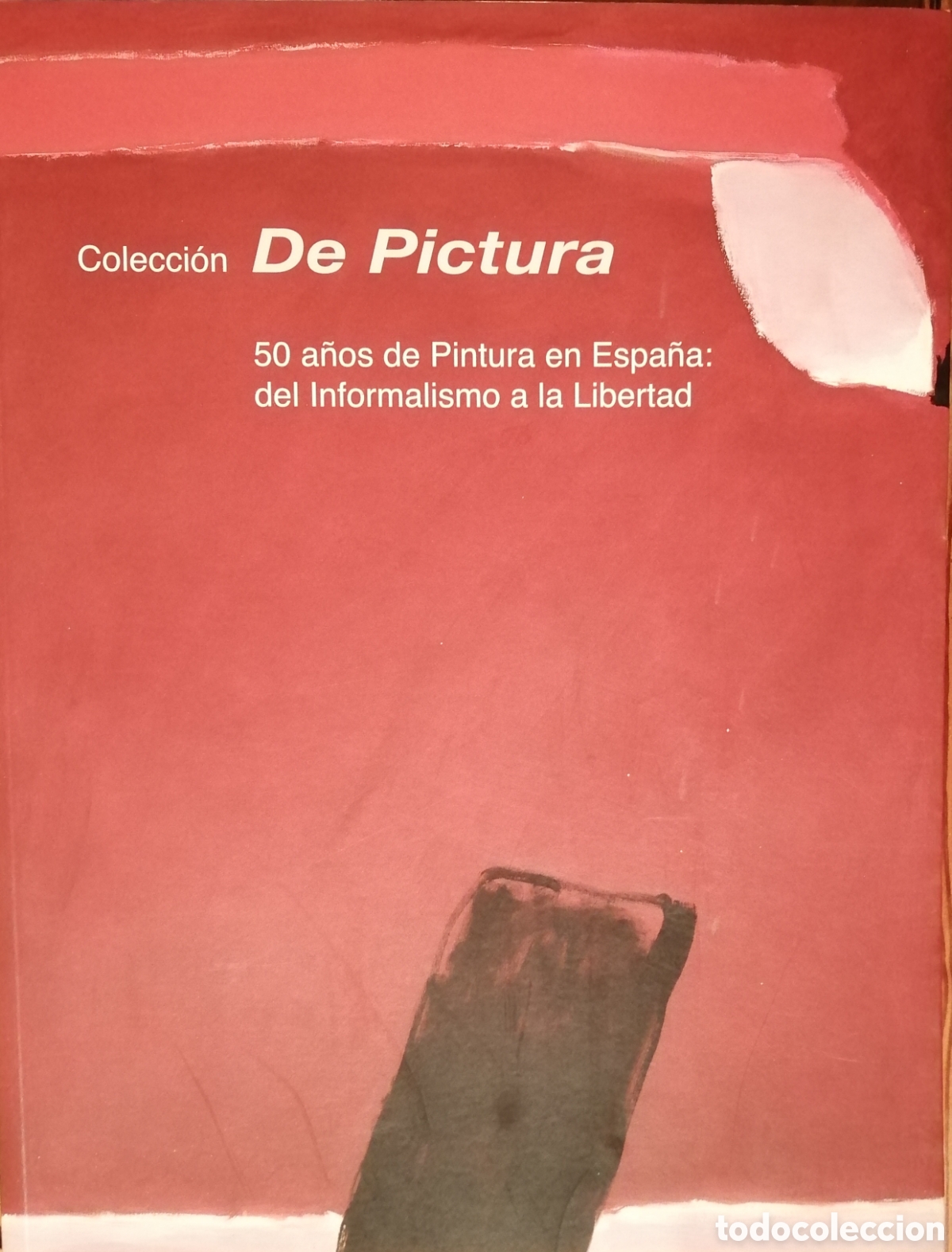 Libros de segunda mano: De Pictura. 50 a&ntilde;os de pintura en Espa&ntilde;a. Del informalismo a la libertad.