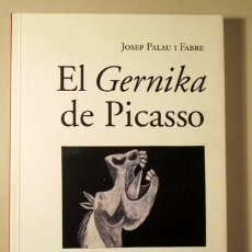 Libros de segunda mano: PICASSO - PALAU I FABRE, JOSEP - EL GERNIKA DE PICASSO - BARCELONA 2008 - MOLT IL·LUSTRAT