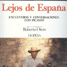 Libros de segunda mano: NUMULITE R14* LEJOS DE ESPÑA ENCUENTROS Y CCONVERSACIONES CON PABLO PICASSO ROBERTO OTERO