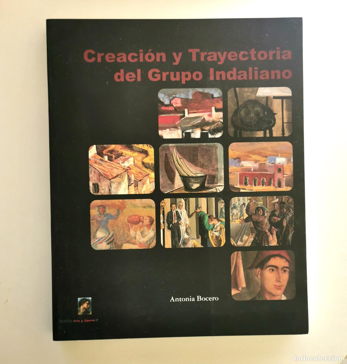 Libri di seconda mano: Creaci&oacute;n y trayectoria del Grupo Indaliano. Antonia Bocero. Almer&iacute;a