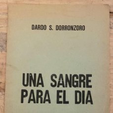 Libros de segunda mano: DARDO S. DORRONZORO. UNA SANGRE PARA EL DÍA (COL. LA PLUMA Y LA PALABRA N. 28- ROBERTO SANTORO-)