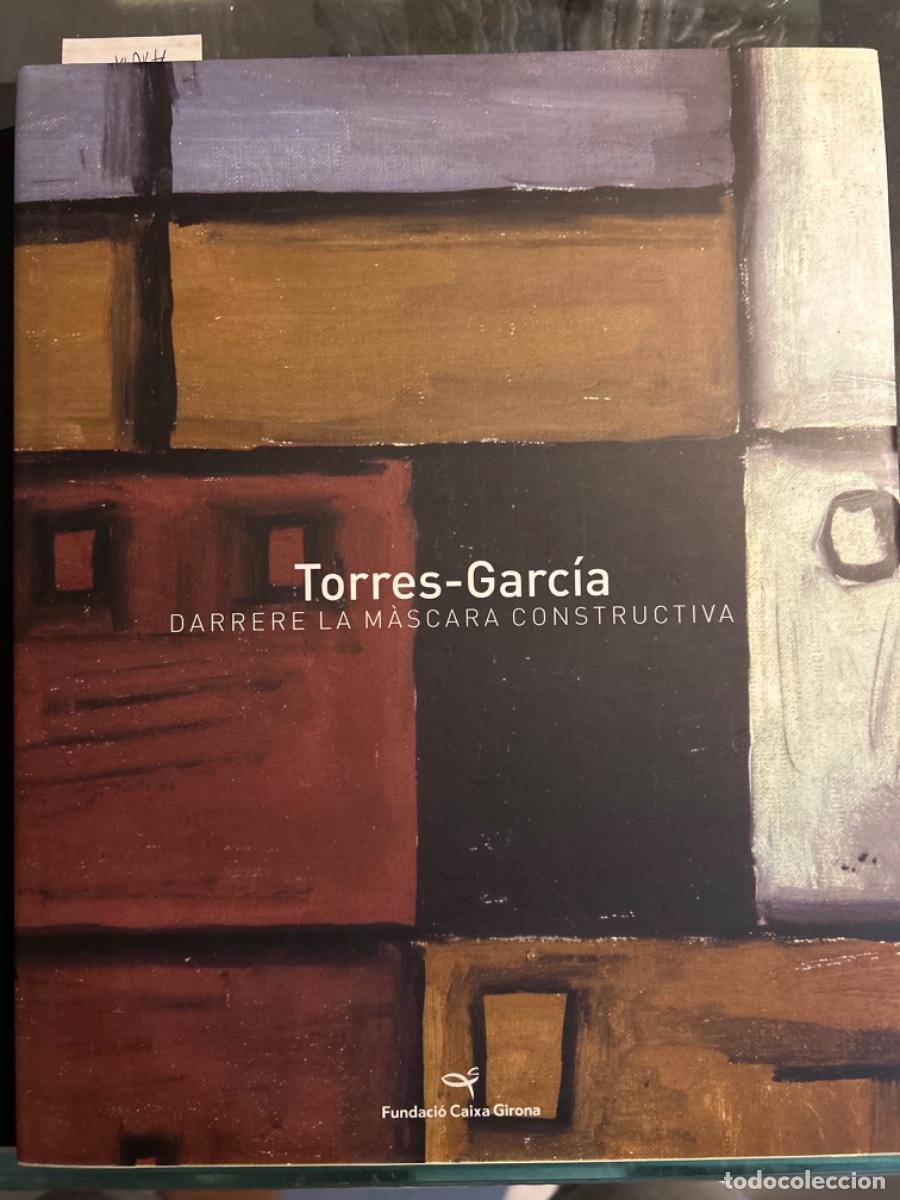 Libros de segunda mano: TORRES GARCIA, DARRERE LA MASCARA CONSTRUCTIVA - Foto 1