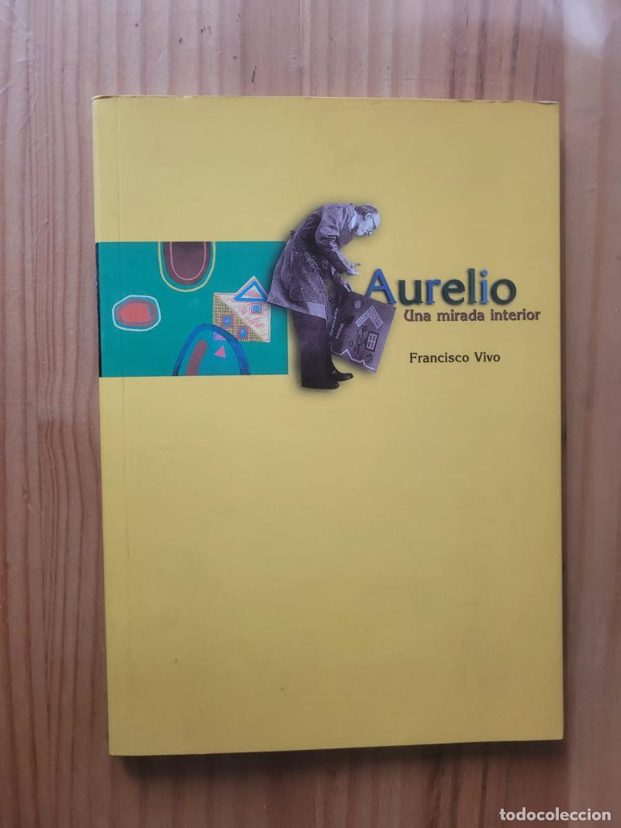 Libros de segunda mano: AURELIO, UNA MIRADA INTERIOR - FRANCISCO VIVO