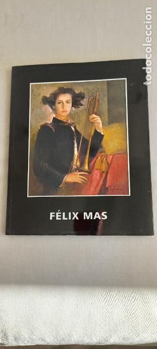 Livros em segunda m&atilde;o: FELIX MAS. GALERIA DE ARTE BENEDITO LIBRO-CAT&Aacute;LOGO DE EXPOSICI&Oacute;N DEL PINTOR N&ordm; 54 2000