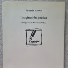 Libros de segunda mano: EDUARDO ARROYO - IMAGINACION POETICA PROLOGO DE LUIS ANTONIO DE VILLENA - NUMERADO 229 DE 300