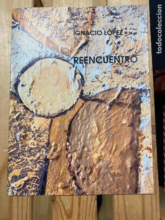 Libros de segunda mano: IGNACIO LOPEZ REENCUENTRO