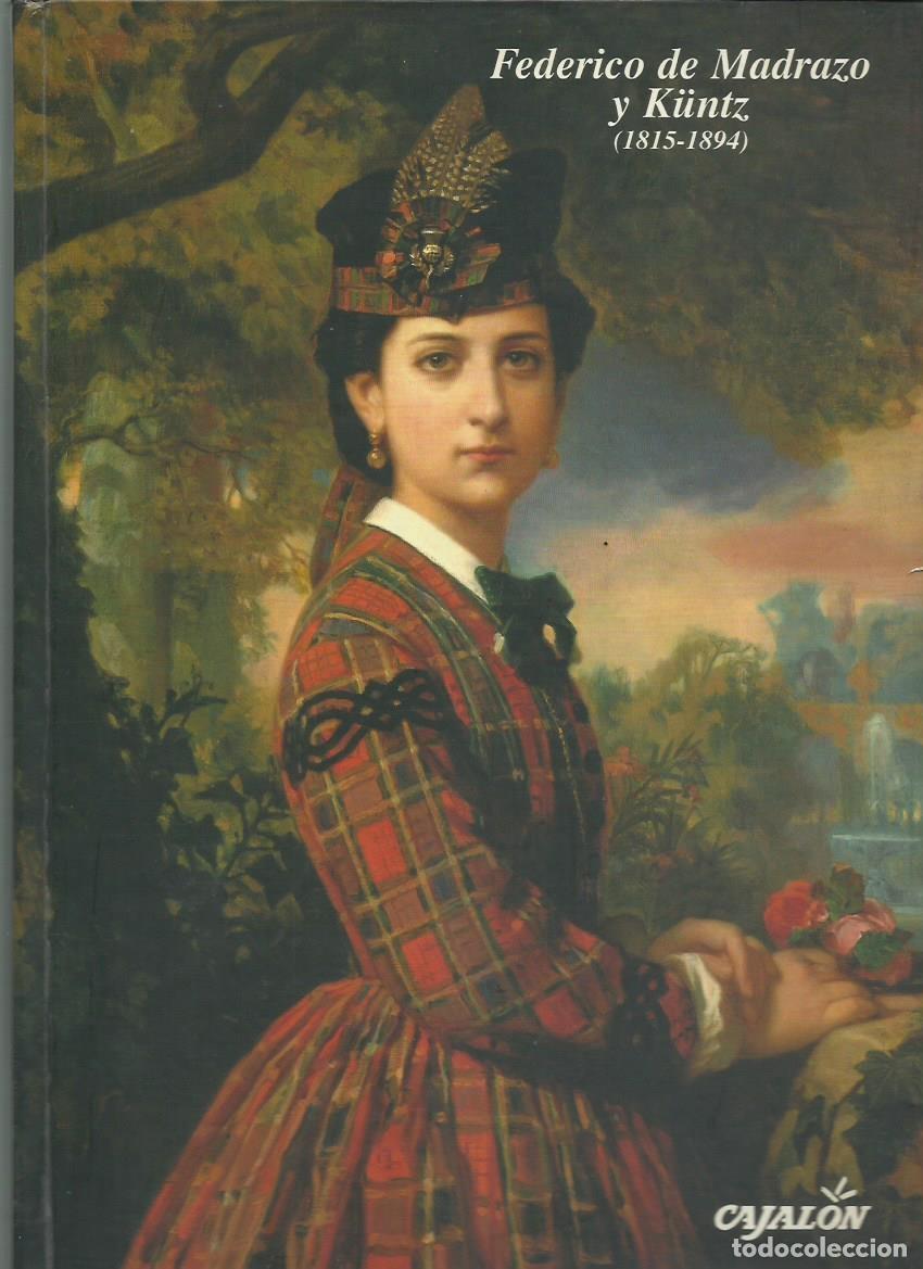 Libros de segunda mano: Federico de MADRAZO Y K&Uuml;NTZ (1815-1894). Cat&aacute;logo. (Cajal&oacute;n, 1995)