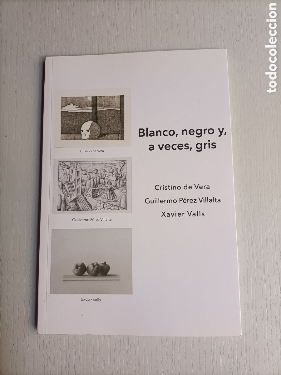 Second hand books: Blanco, negro y a veces gris. Dibujos de Cristino de Vera. Guillermo P&eacute;rez Villalta. Xavier Valls.