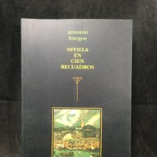 Libros de segunda mano: SEVILLA EN CIEN RECUADROS, ANTONIO BURGOS. EDITORIAL ACANTO 1989. BUEN ESTADO
