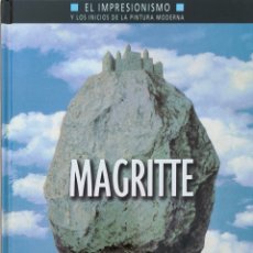 Libros de segunda mano: MAGRITTE. EL IMPRESIONISMO Y LOS INICIOS DE LA PINTURA MODERNA. PLANETA DE AGOSTINI