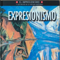 Libros de segunda mano: EXPRESIONISMO. EL IMPRESIONISMO Y LOS INICIOS DE LA PINTURA MODERNA. PLANETA DE AGOSTINI