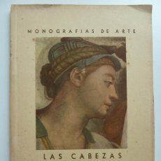 Libros de segunda mano: MONOGRAFÍAS DE ARTE. VOLUMEN 1. LAS CABEZAS DE MIGUEL ÁNGEL EN EL TECHO DE LA CAPILLA SIXTINA. 1940