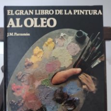 Libros de segunda mano: EL GRAN LIBRO DE LA PINTURA AL ÓLEO/ J.M. PARRAMÓN/ PARRAMÓN, 1993