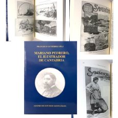 Libros de segunda mano: MARIANO PEDRERO, ILUSTRADOR DE CANTABRIA 1865-1927 (PINTURA, OBRAS EN REVISTAS, CARTELES) SANTANDER