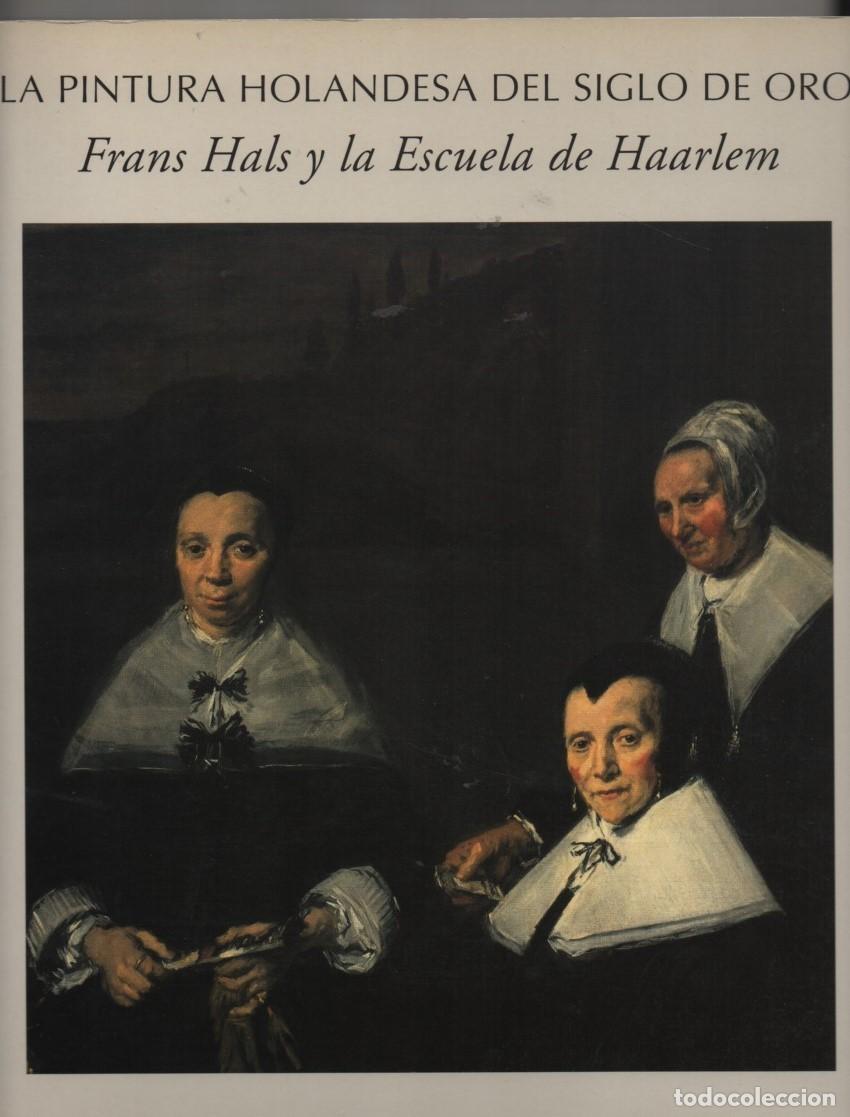 Libros de segunda mano: La pintura holandesa del Siglo de Oro. Frans Hals y la Escuela de Haarlem. Exposici&oacute;n 1994