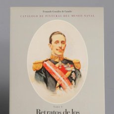 Libros de segunda mano: RETRATOS DE LOS REYES DE ESPAÑA EN LA JURISDICCIÓN CENTRAL DE MARINA. FERNANDO GONZÁLEZ DE CANALES