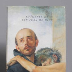 Libros de segunda mano: IMÁGENES DE SAN JUAN DE DIOS - ORDEN HOSPITALARIA SAN JUAN DE DIOS -V CENTENARIO 1495-1995