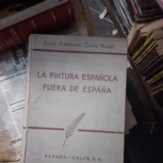 Libros de segunda mano: JUAN ANTONIO GAYA NUÑO, LA PINTURA ESPAÑOLA FUERA DE ESPAÑA, ESPASA CALPE,1958