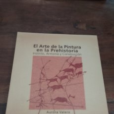 Libros de segunda mano: EL ARTE DE LA PINTURA EN LA PREHISTORIA. AURORA VALERO. AJUNTAMENT D'ALBORAIA, 1997