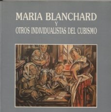 Libros de segunda mano: MARÍA BLANCHARD Y OTROS INDIVIDUALISTAS DEL CUBISMO. CATÁLOGO EXPOSICIÓN BBV