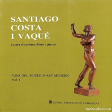 Libros de segunda mano: SANTIAGO COSTA I VAQUÉ - FONS DEL MUSEU D'ART MODERN VOL.1 (CATALÁN)