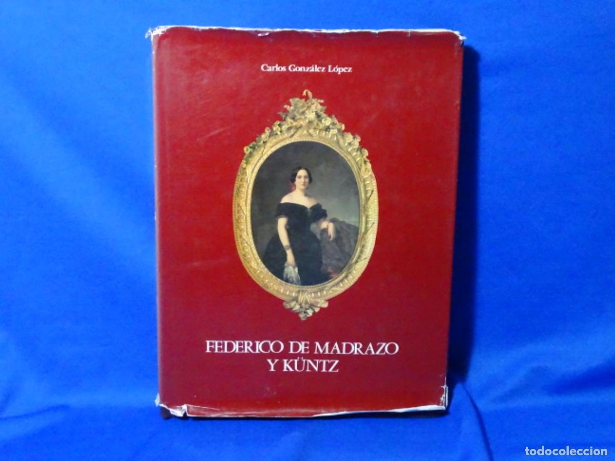 Libros de segunda mano: FEDERICO DE MADRAZO Y K&Uuml;NTZ. CARLOS GONZALEZ LOPEZ. 365 PAG.