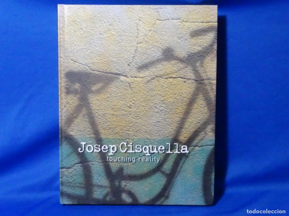 Libri di seconda mano: JOSEP CISQUELLA DEDICADO. TOUCHING REALITY. 207 PAG.