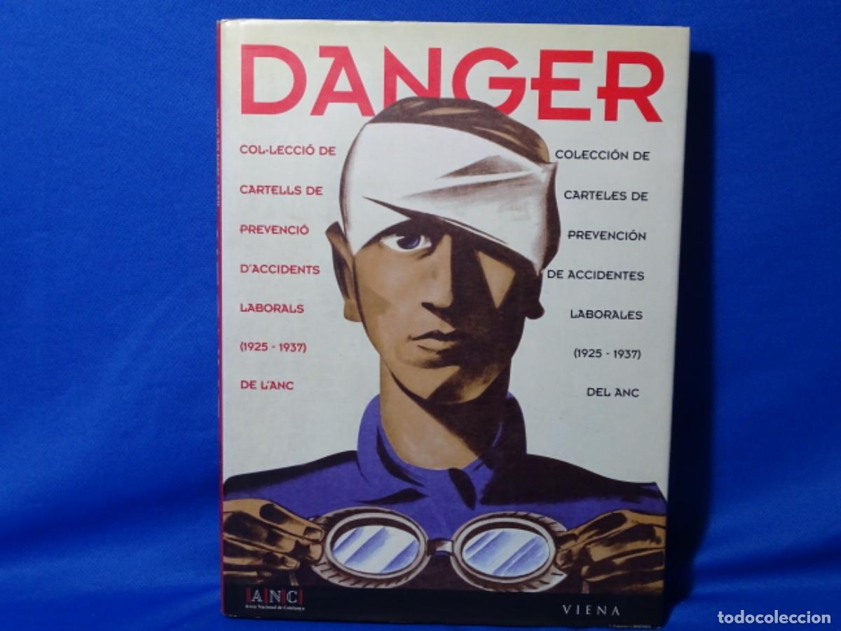 Second hand books: DANGER. COLLECCIO DE CARTELS DE PREVENCIO D&rsquo;ACCIDENTS LABORALS.(1925-1937) DE L&rsquo;ANC. 266 PAG.