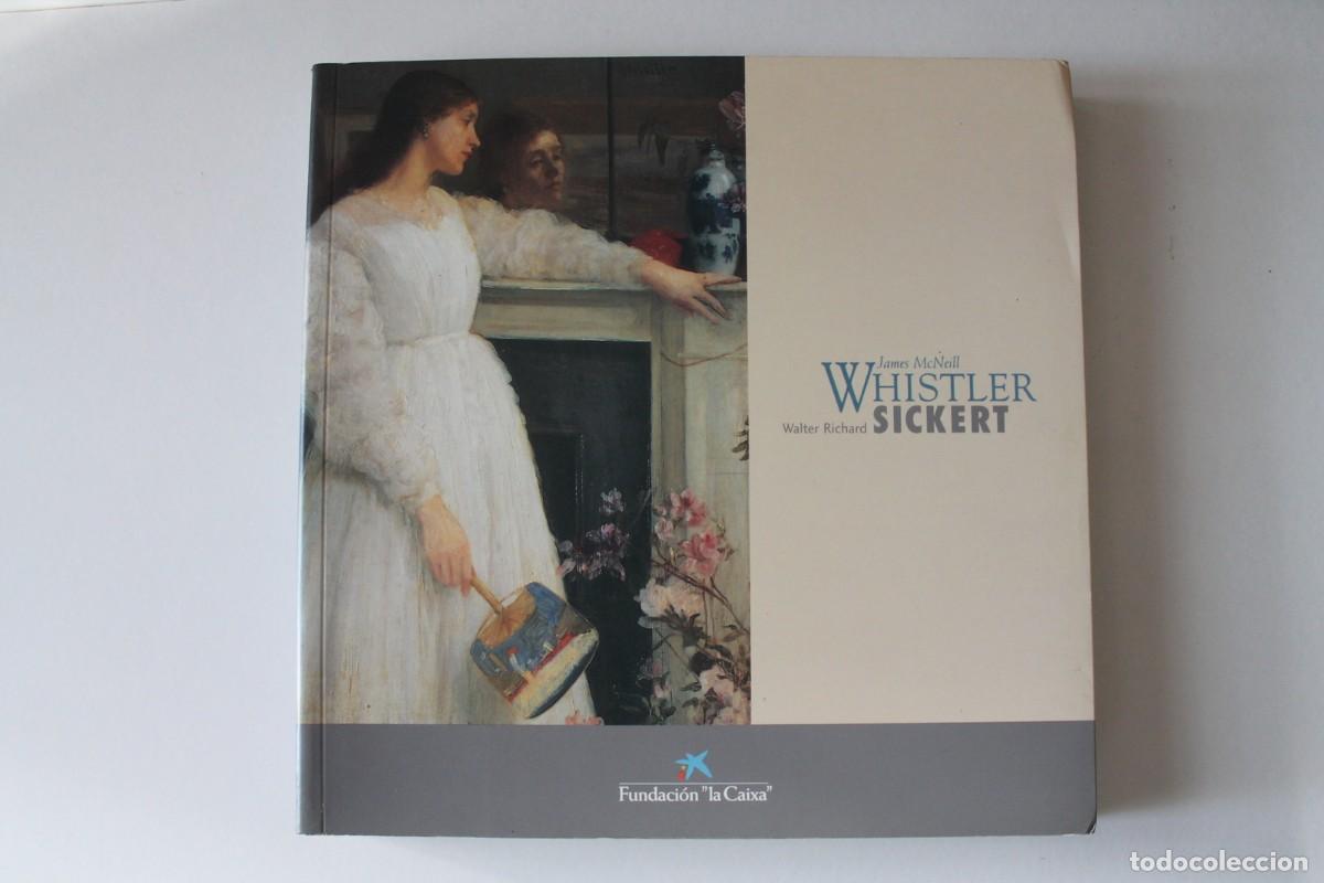Libros de segunda mano: Whistler. Sickert. Cat&aacute;logo Exposici&oacute;n Fundaci&oacute;n la Caixa Madrid Bilbao 1998