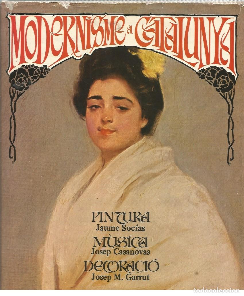 Libros de segunda mano: MODERNISME A CATALUNYA-PINTURA-M&Uacute;SICA-DECORACI&Oacute;