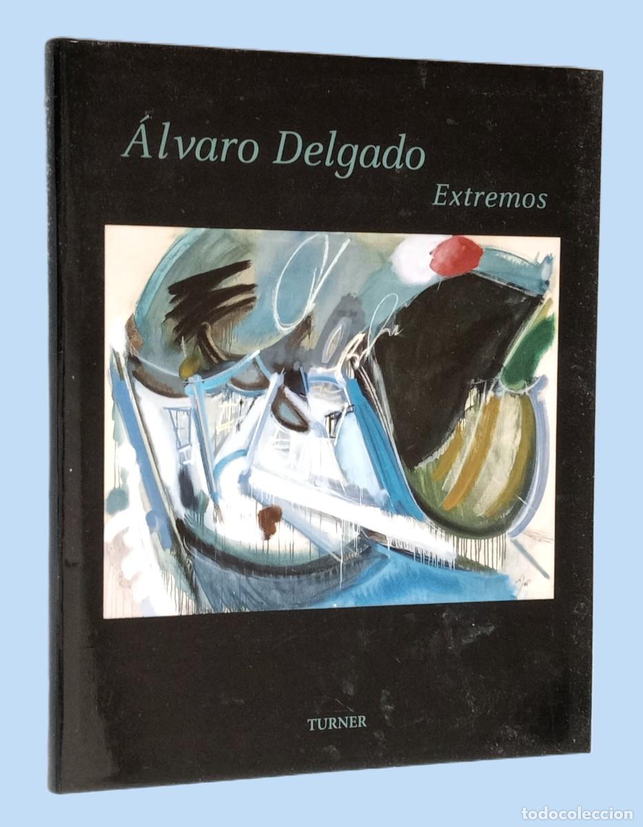 Libros de segunda mano: ALVARO DELGADO. EXTREMOS (con dedicatoria del pintor) - Foto 1
