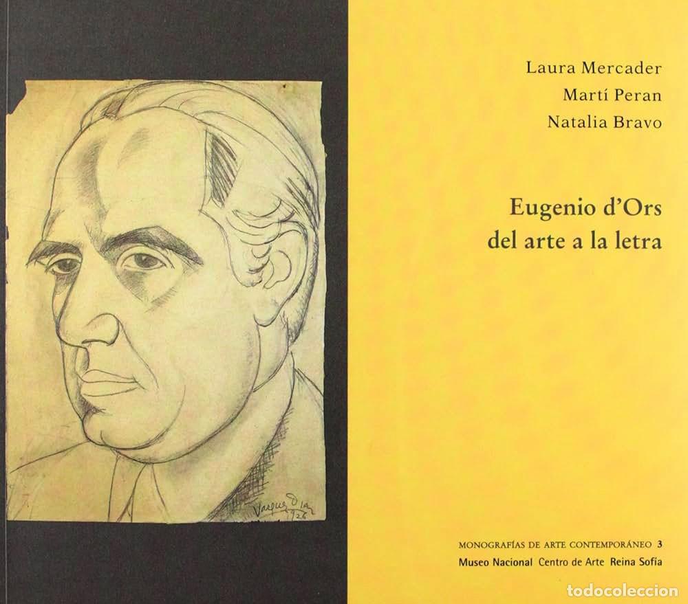 Gebrauchte B&uuml;cher: Eugenio d�Ors del arte a la letra. - MERCADER, Laura; Mart&iacute; PERAN y Natalia BRAVO.-