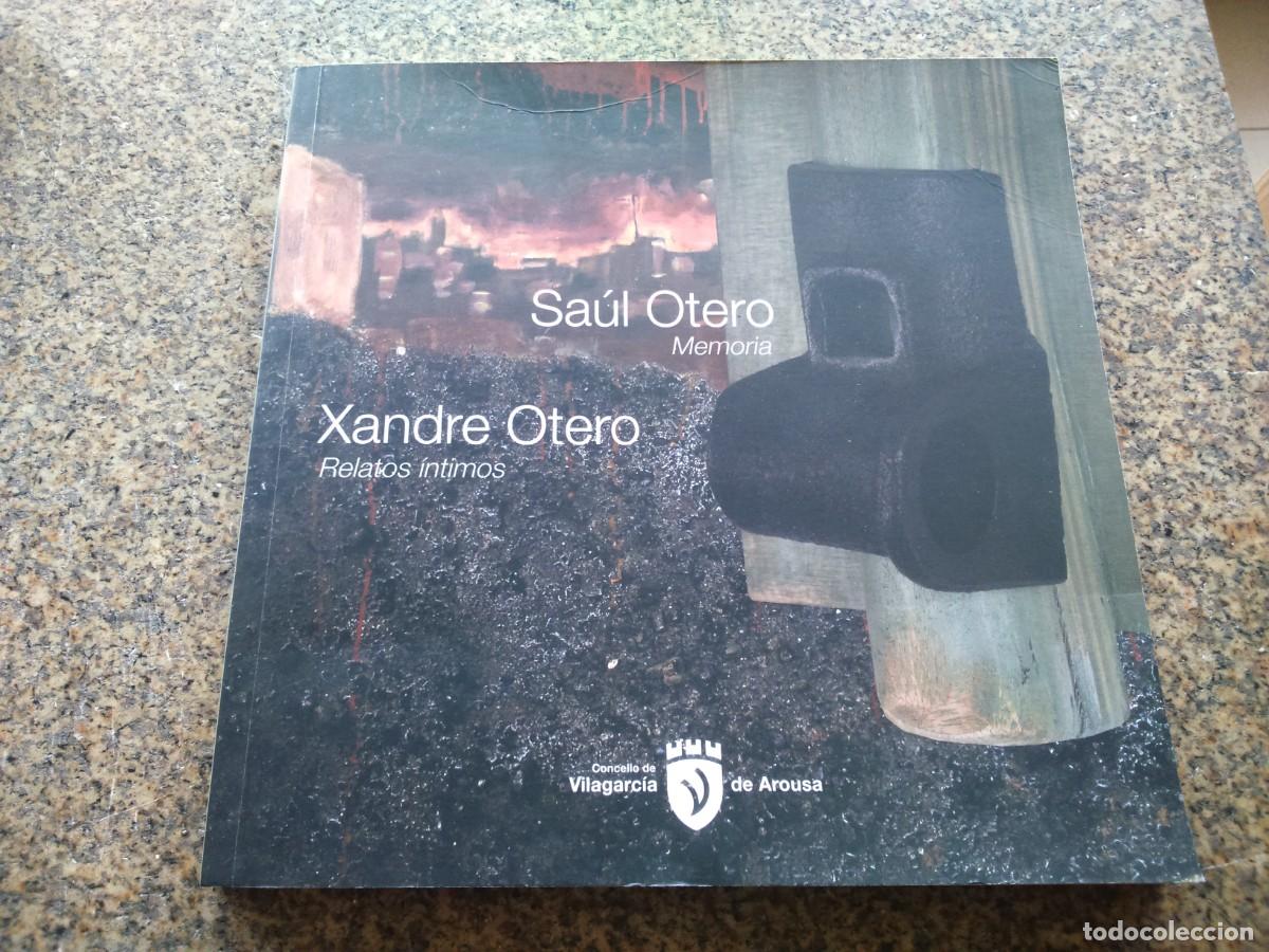Libri di seconda mano: SAUL OTERO, MEMORIA -- XANDRE OTERO, RELATOS INTIMOS -- 2010 -- CATALOGO --
