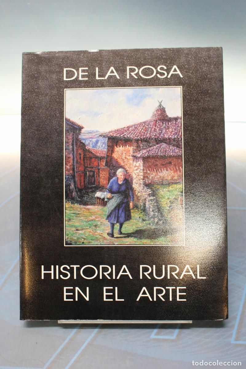 Libros de segunda mano: Libro. De La Rosa. Historia rural en el arte &ndash; VVAA.