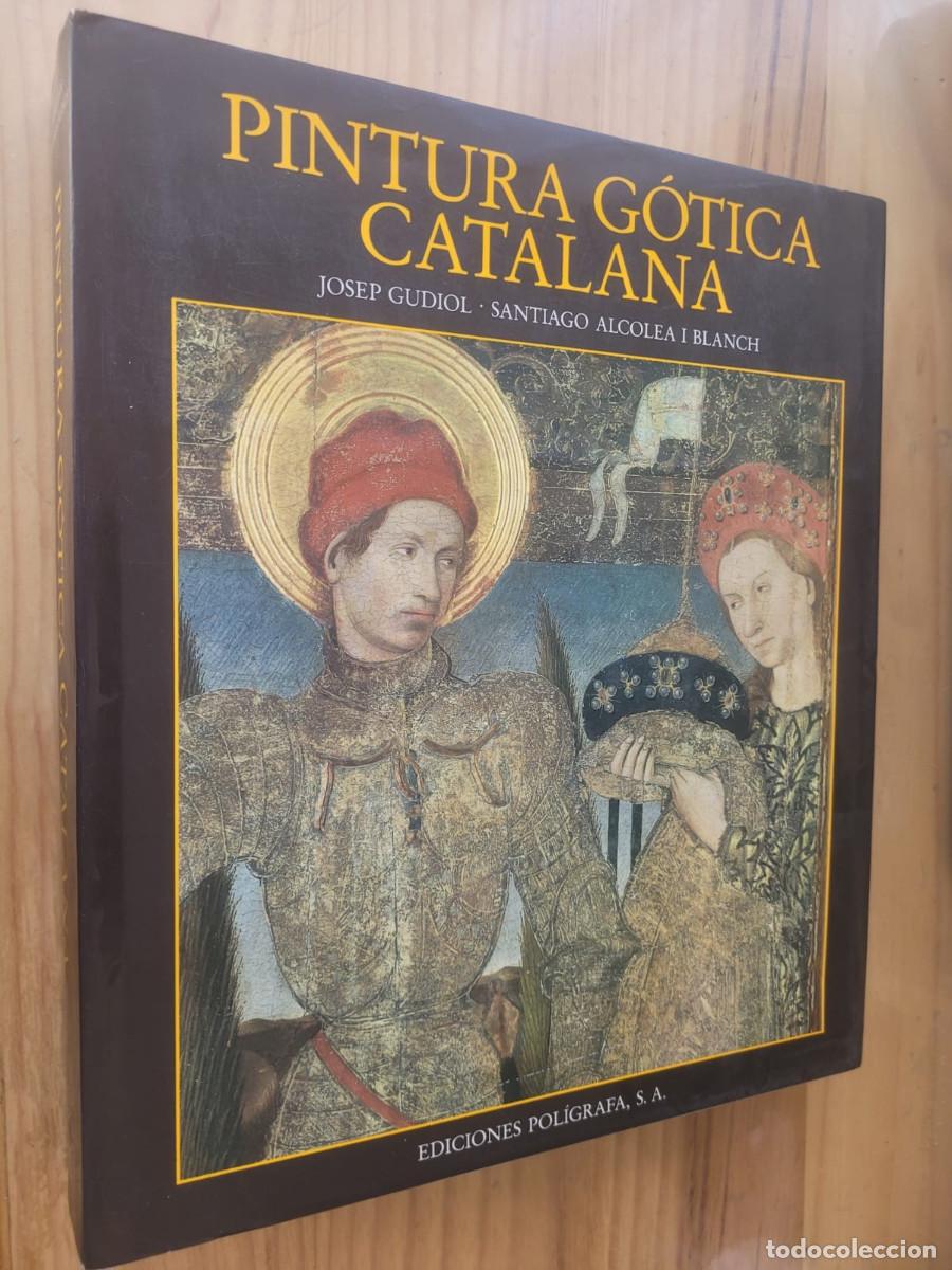 Libros de segunda mano: PINTURA G&Oacute;TICA CATALANA, JOSEP GUDIOL-SANTIAGO ALCOLEA I BLANCH, EDS.