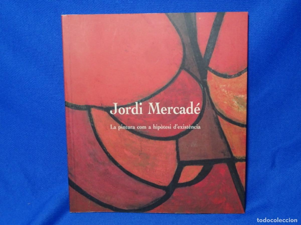 Libros de segunda mano: JORDI MERCADE DEDICADO. LA PINTURA COM HIP&Oacute;TESI D&rsquo;EXPERIENCIA. 87 PAG.