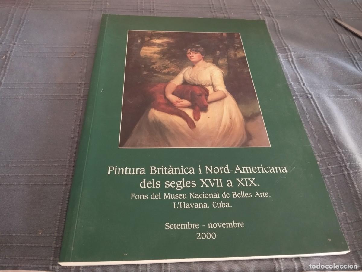 Libros de segunda mano: PINTURA BRIT&Agrave;NICA I NORD-AMERICANA DELS SEGLES XVII A XIX . L'HAVANA.CUBA. CASAL SOLLERIC. 2000.