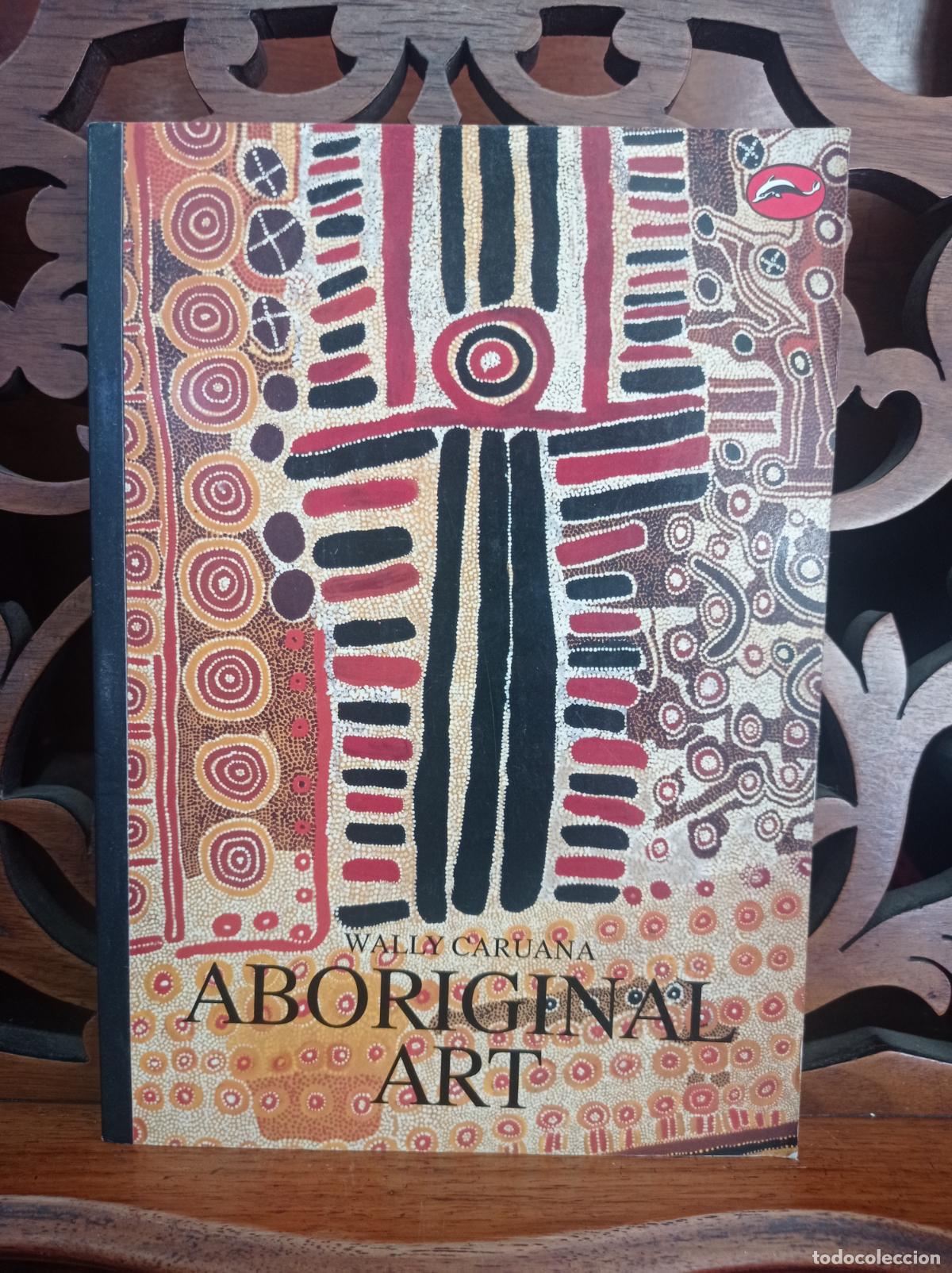 Gebrauchte B&uuml;cher: ABORIGINAL ART, WALLY CARUANA. 187 ILUSTRATIONS, 31 IN COLOR. A&Ntilde;O 1993. VER FOTOS