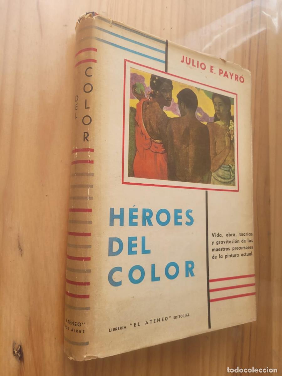 Libros de segunda mano: H&Eacute;ROES DEL COLOR - JULIO E. PAYRO - Foto 1