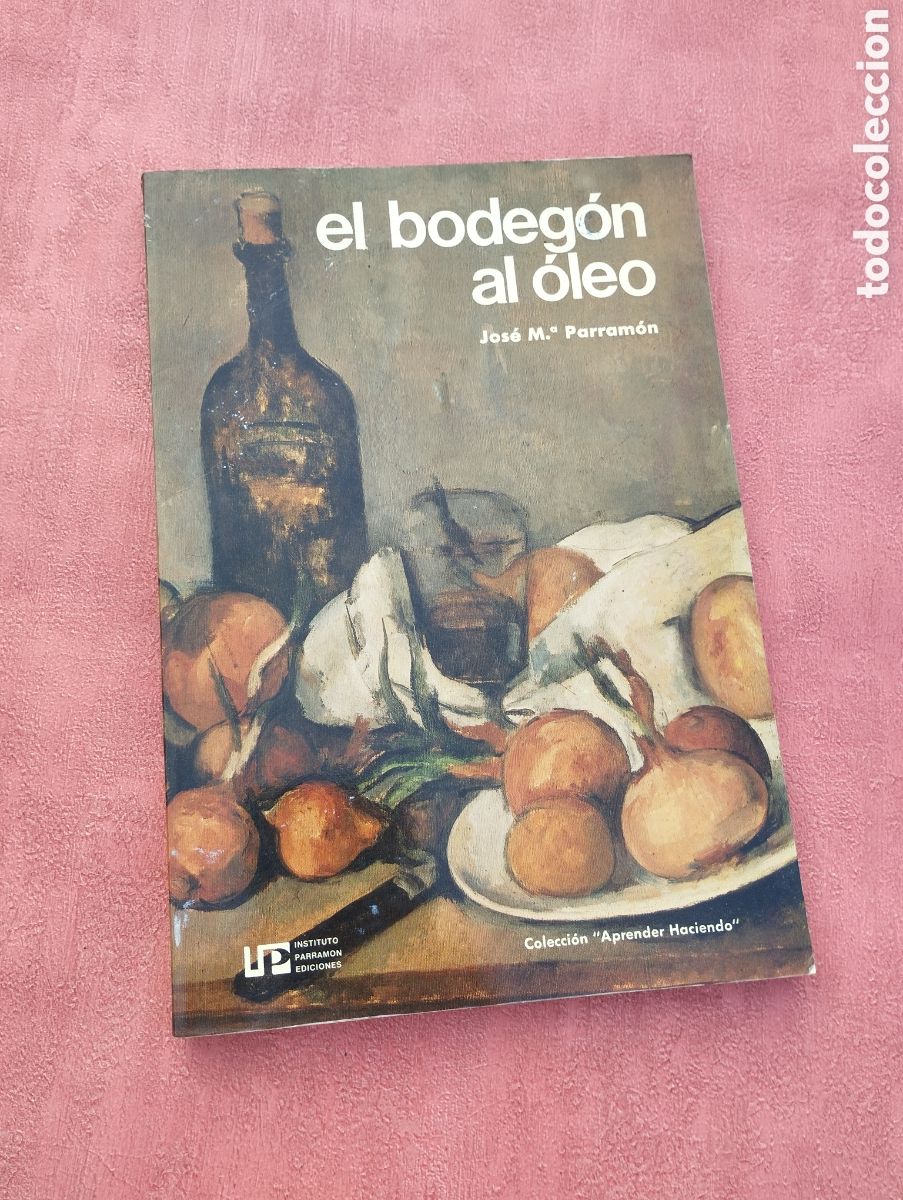 Libros de segunda mano: El bodeg&oacute;n al &oacute;leo. Jos&eacute; M&ordf; Parram&oacute;n. - Foto 1