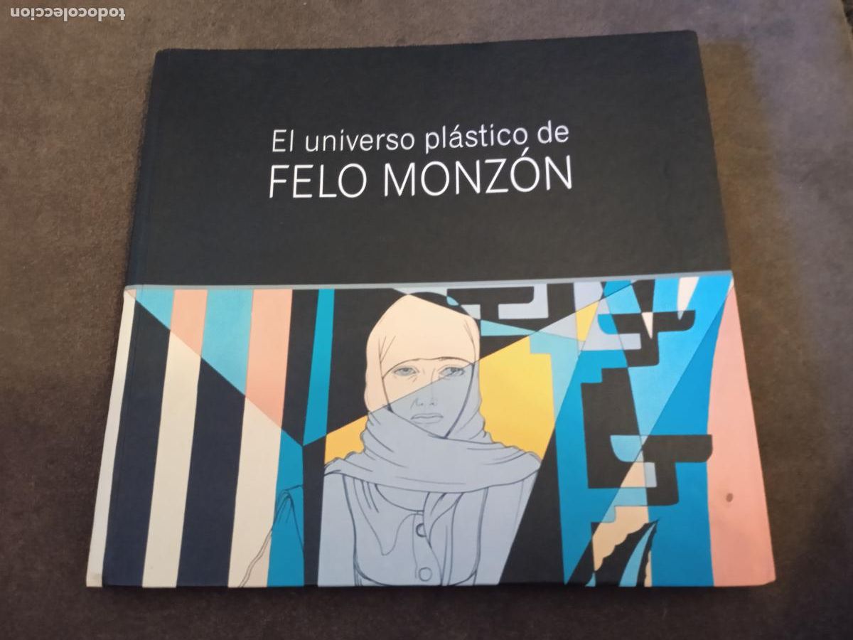 Libros de segunda mano: EL UNIVERSO PLASTICO DE FELO MONZON. LINCA S.L. 2010