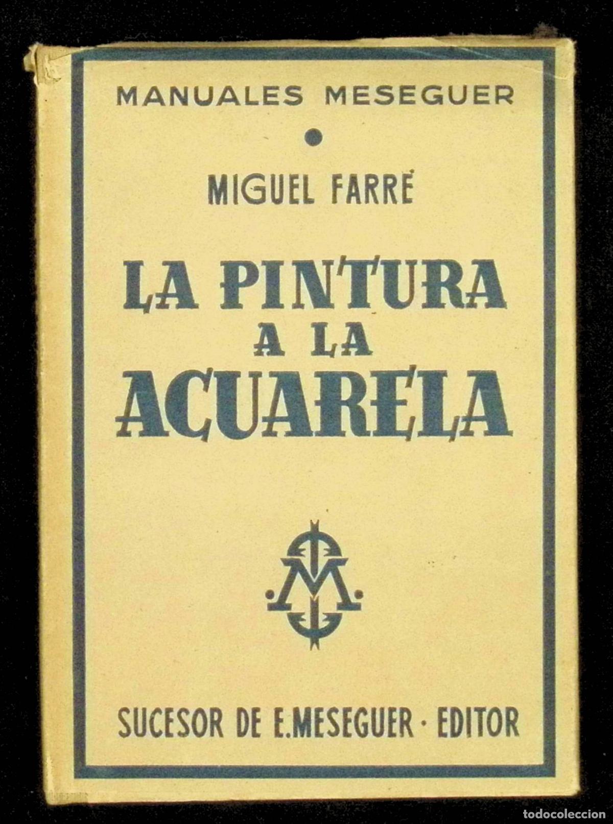 Libros de segunda mano: LA PINTURA A LA ACUARELA. Historia y t&eacute;cnica de la pintura al agua. - FARR&Eacute;, Miguel.