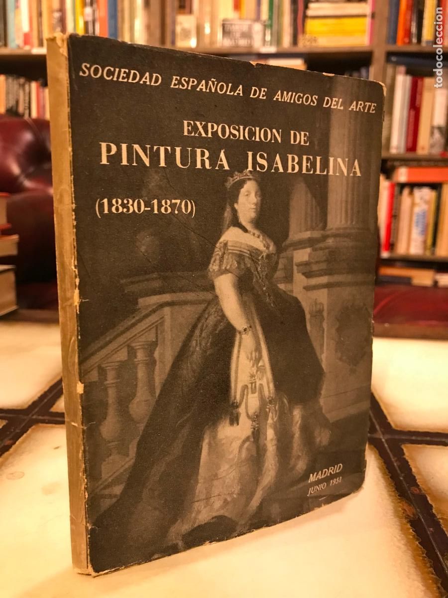 Libros de segunda mano: Exposici&oacute;n de pintura isabelina. 1830-1870. Sociedad espa&ntilde;ola de amigos del arte. 1951